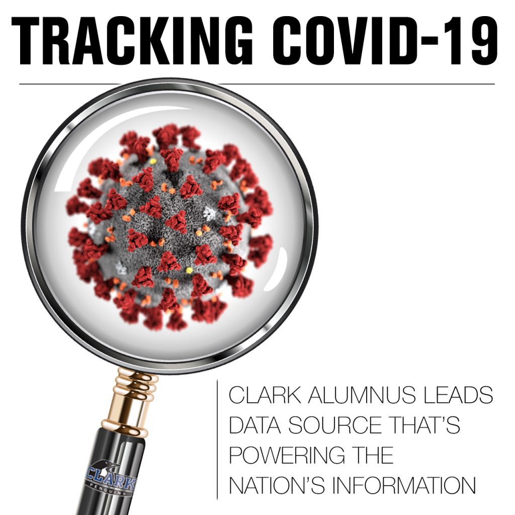 Tracking COVID-19 - Clark Alumnus leads data source that's powering the nation's information