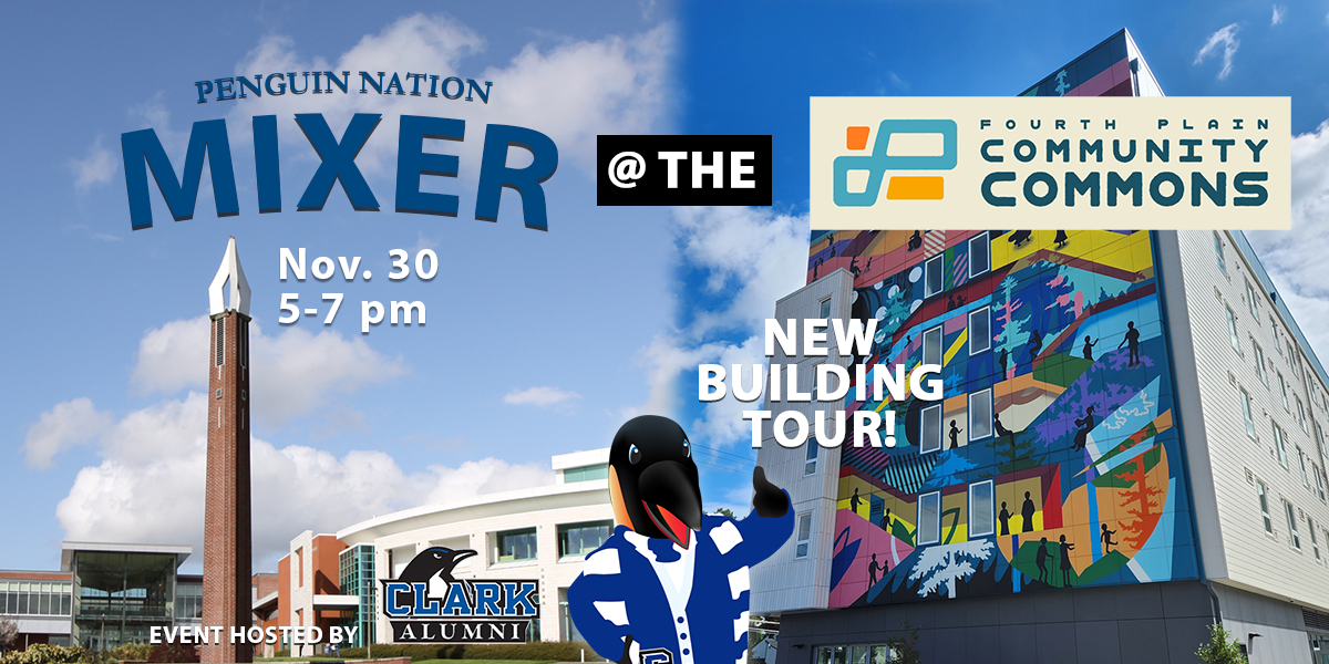 Penguin Nation Mixer Logo with Clark College's icon clock tower and library in the background and the text "at the" Fourth Plain Community Commons Building with the building mural image. Oswald the penguin is pointing to the text New Building Tour. 